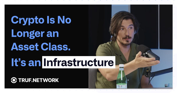 Crypto Is No Longer an Asset Class, It’s Infrastructure